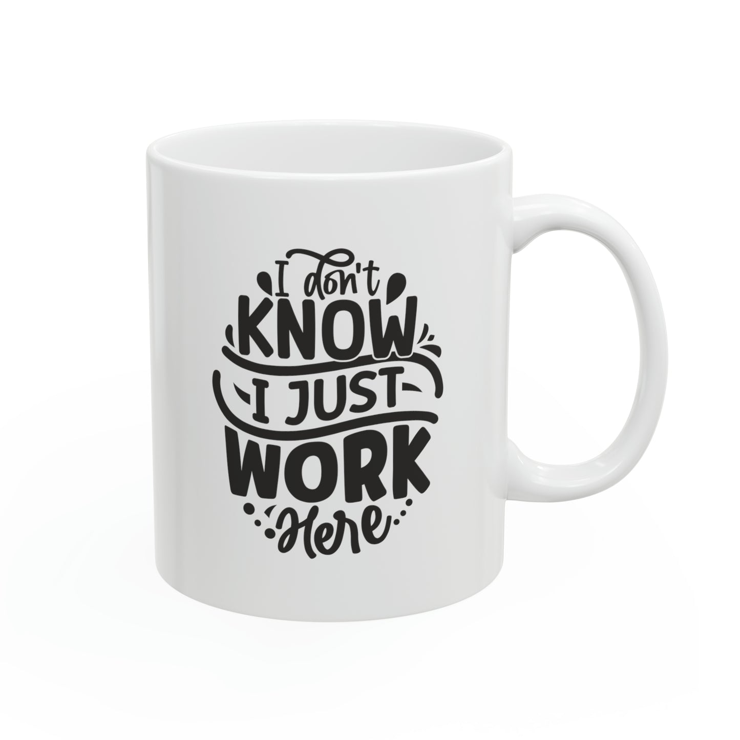 I don't know i just work here, 11oz