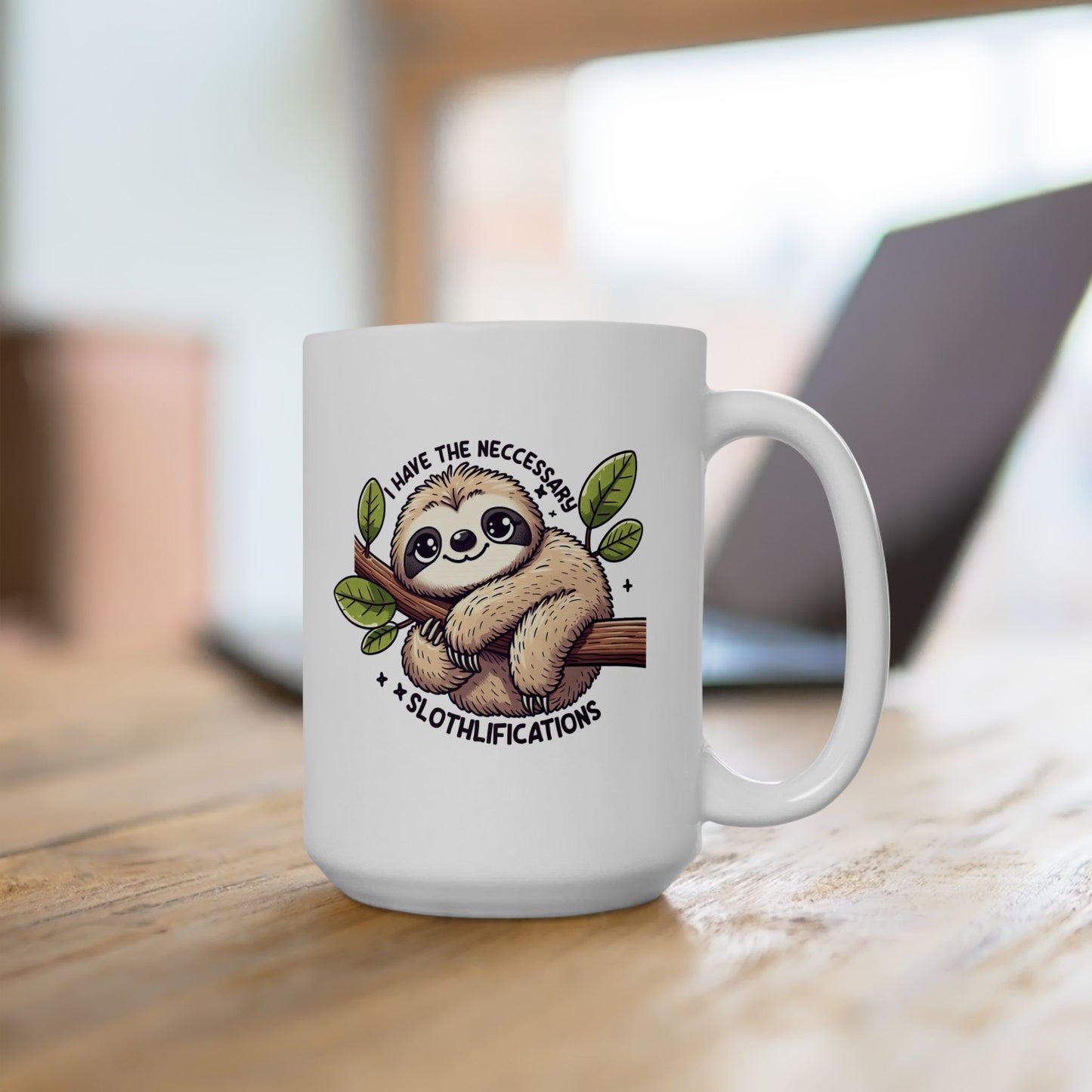 #76 I have the neccessary slothlifications - Funny Animals Quotes Mug for Everyday Use | 11oz & 15oz Coffee Cup
