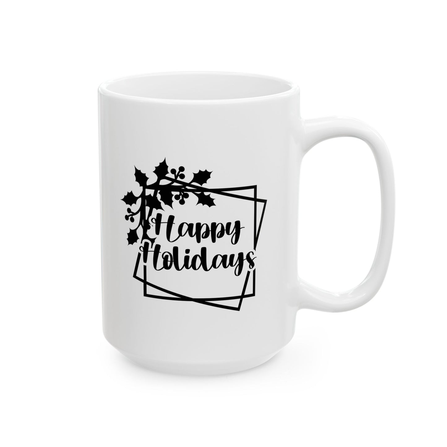 #175 Happy Holidays - Funny Holiday & Festive Christmas Mug, Perfect Gift | 11oz & 15oz Coffee Cup