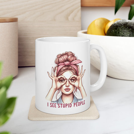 #59 I see stupid people - Funny Retro Girl Mug for Everyday Use | 11oz & 15oz Coffee Cup