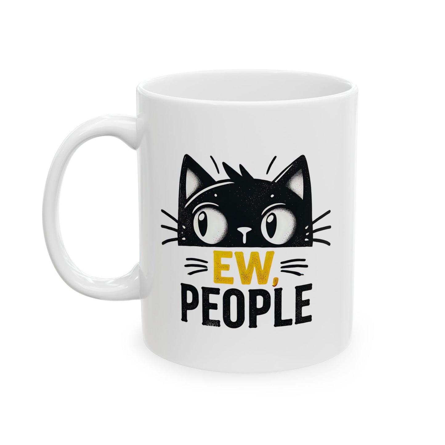 #20 Ew, people - Funny Cat Lover Mug for Everyday Use | 11oz & 15oz Coffee Cup