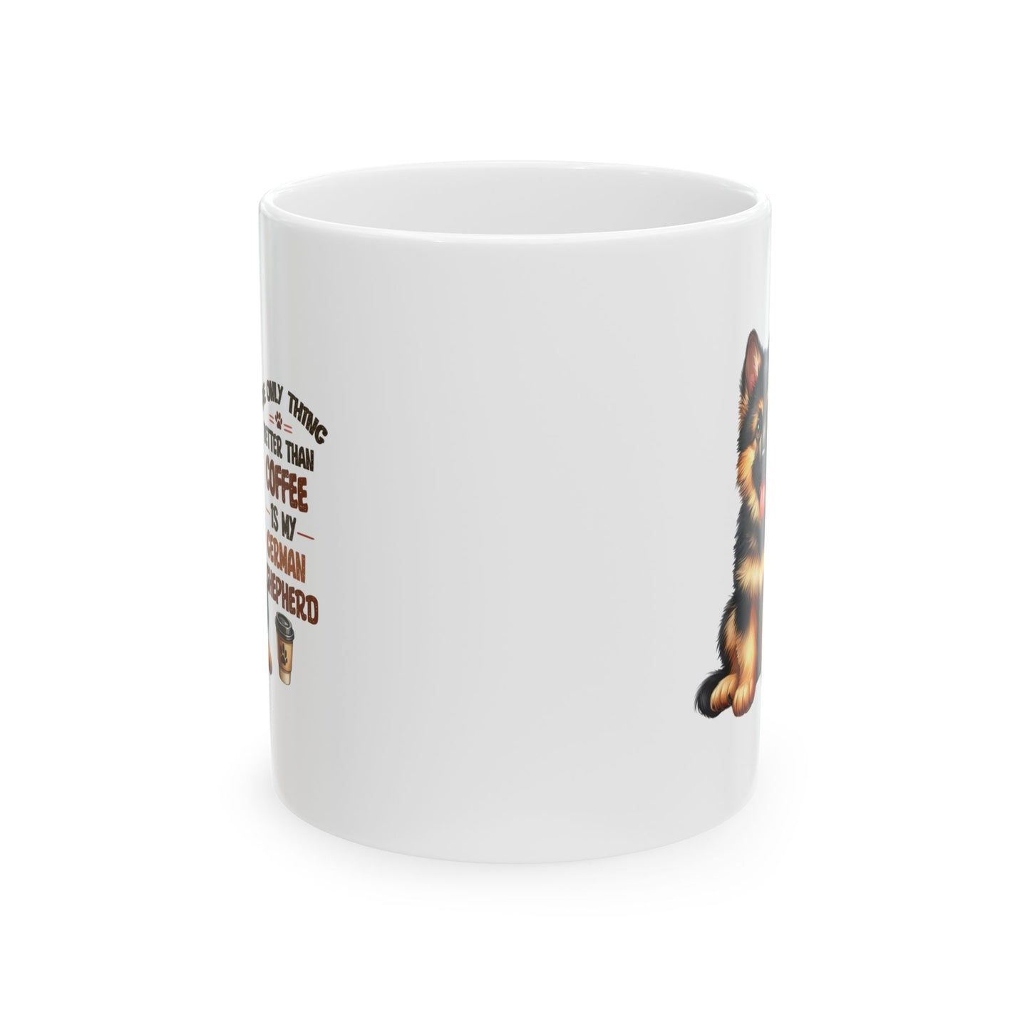 #41 The only thing better than coffee is my german shepherd - Funny Dog Lover Mug for Everyday Use | 11oz & 15oz Coffee Cup