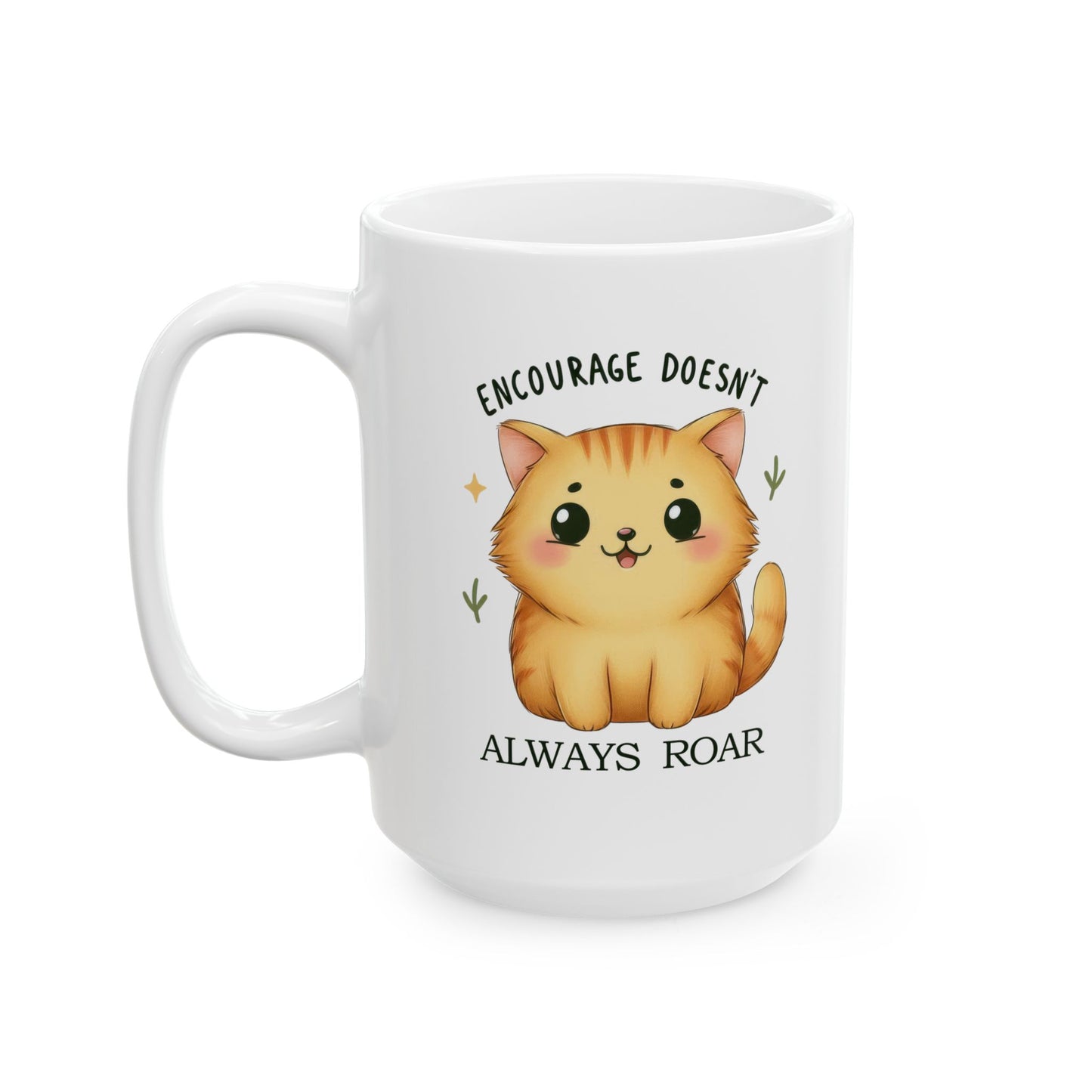 #227 Encourage Doesn't Alway Roar - Kawaii Motivation & Positivity Mug, Cute & Uplifting Gift | 11oz & 15oz Coffee Cup