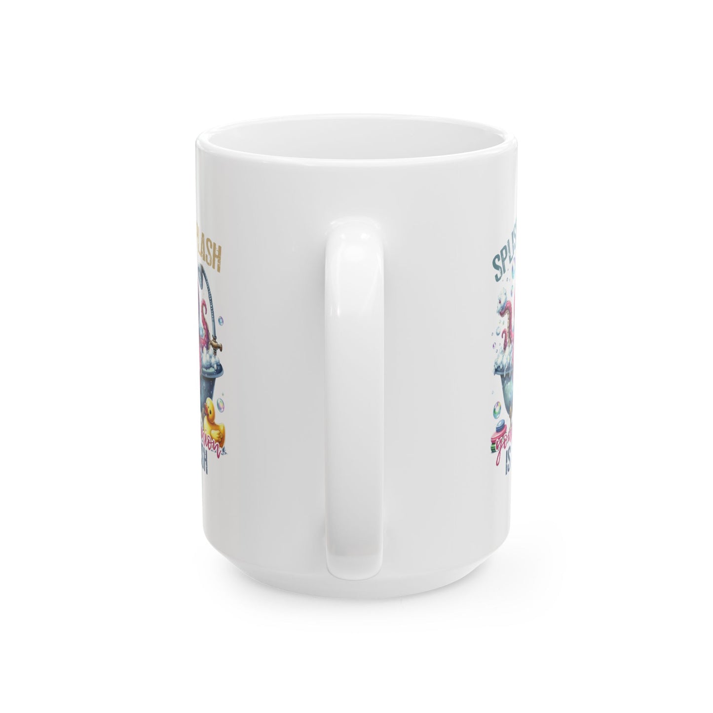 #102 Splish splash your opinion is trash - Funny Sarcastic Mug for Everyday Use | 11oz & 15oz Coffee Cup