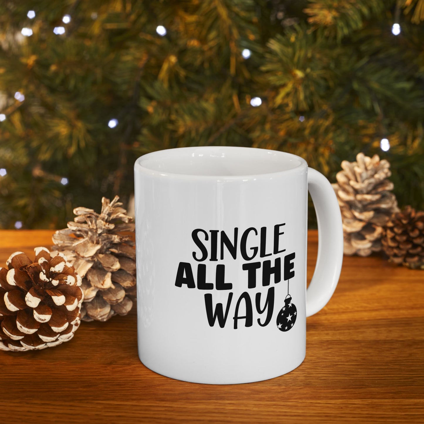 #207 Single all the way - Funny Holiday & Festive Christmas Mug, Perfect Gift | 11oz & 15oz Coffee Cup