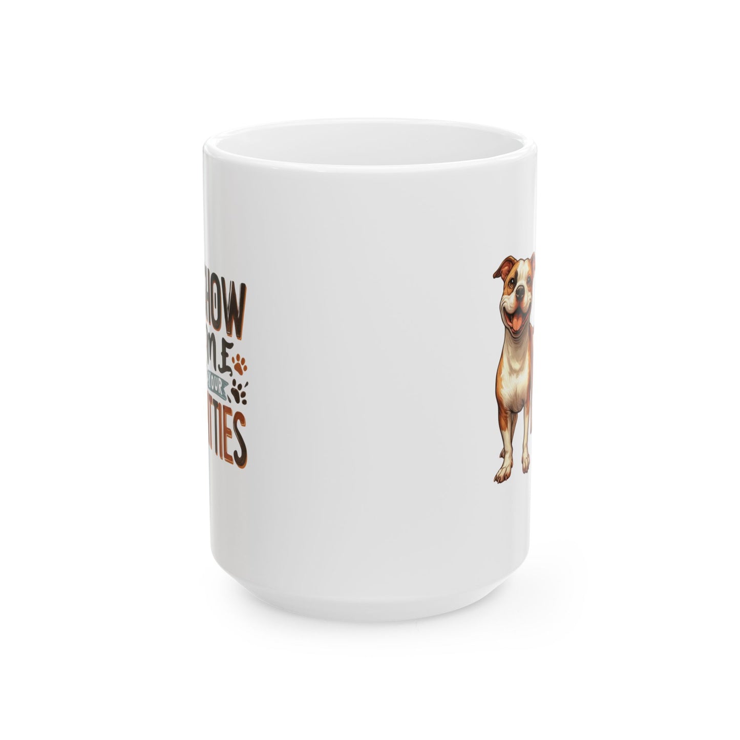 #37 Show me your pitties - Funny Dog Lover Mug for Everyday Use | 11oz & 15oz Coffee Cup