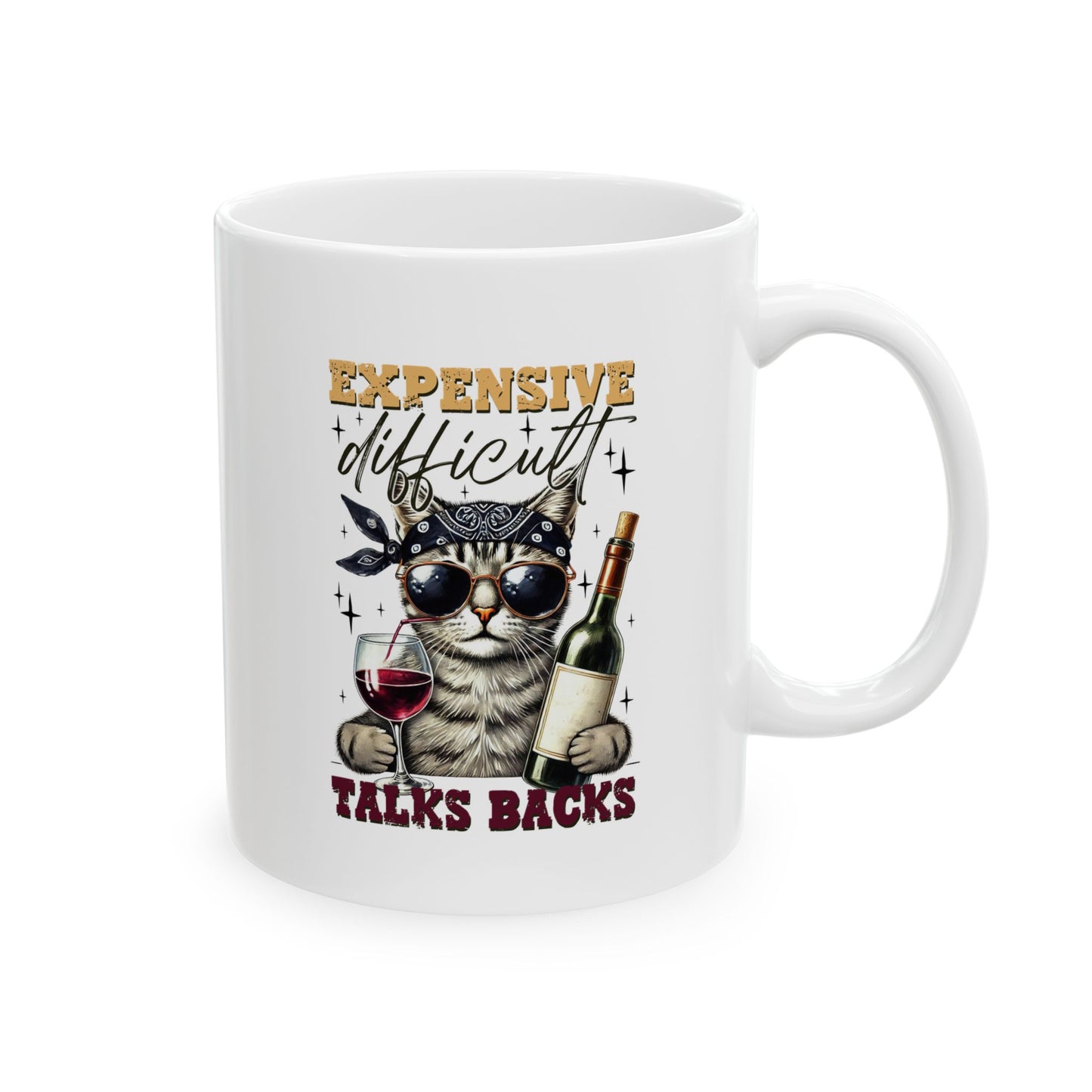 #104 Expensive, difficult, talks backs - Funny Sarcastic Mug for Everyday Use | 11oz & 15oz Coffee Cup