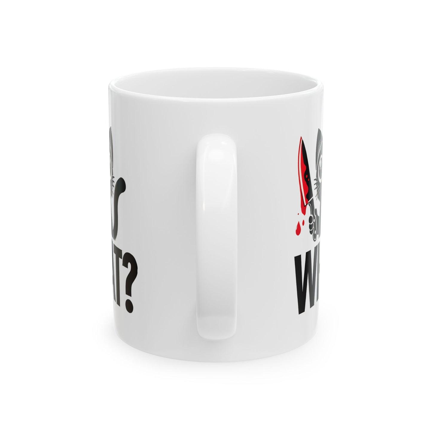 #34 What? - Funny Cat Lover Mug for Everyday Use | 11oz & 15oz Coffee Cup