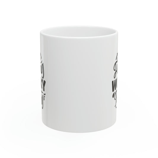 I am not feeling worky today Ceramic Mug, 11oz