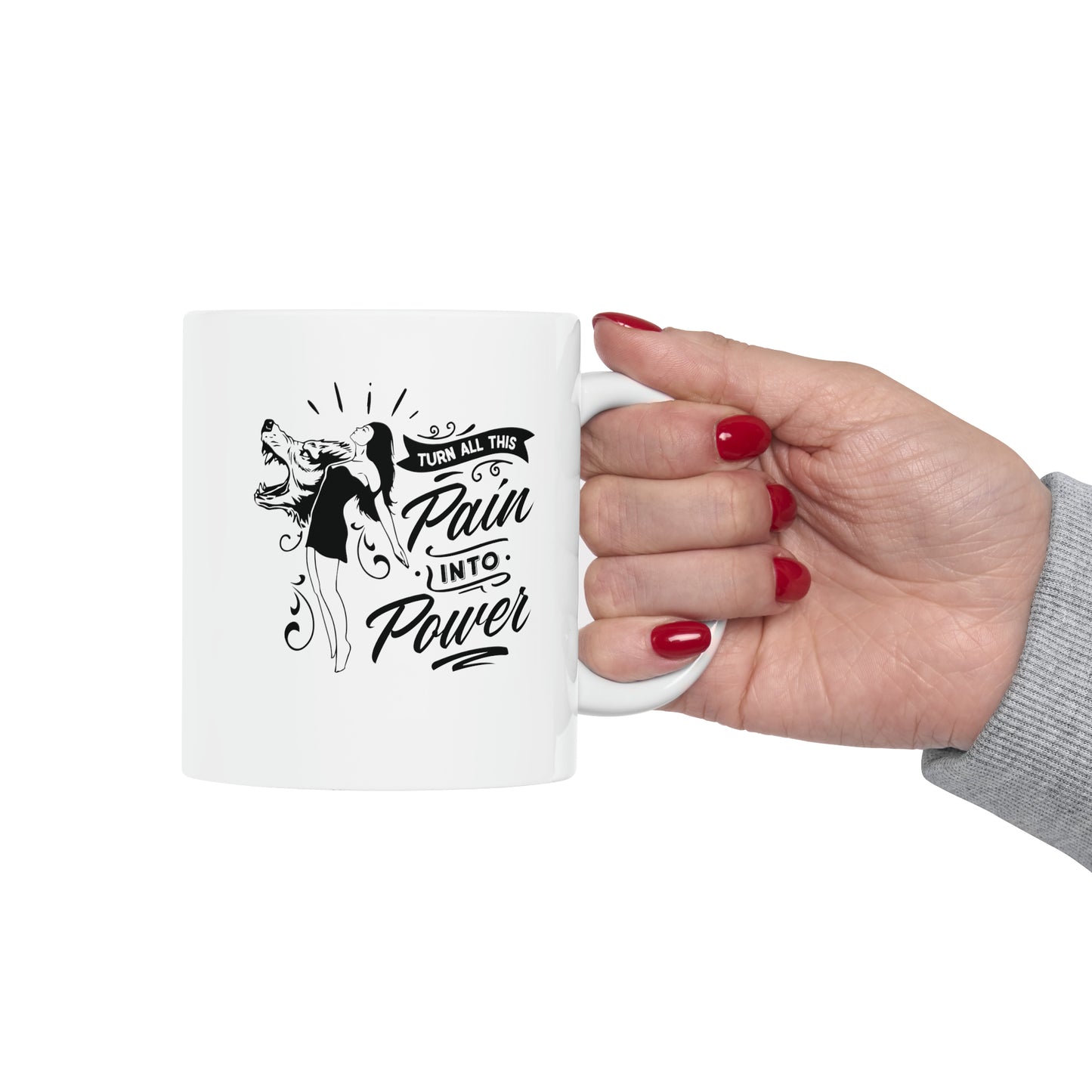 Turn all this pain into power, 11oz