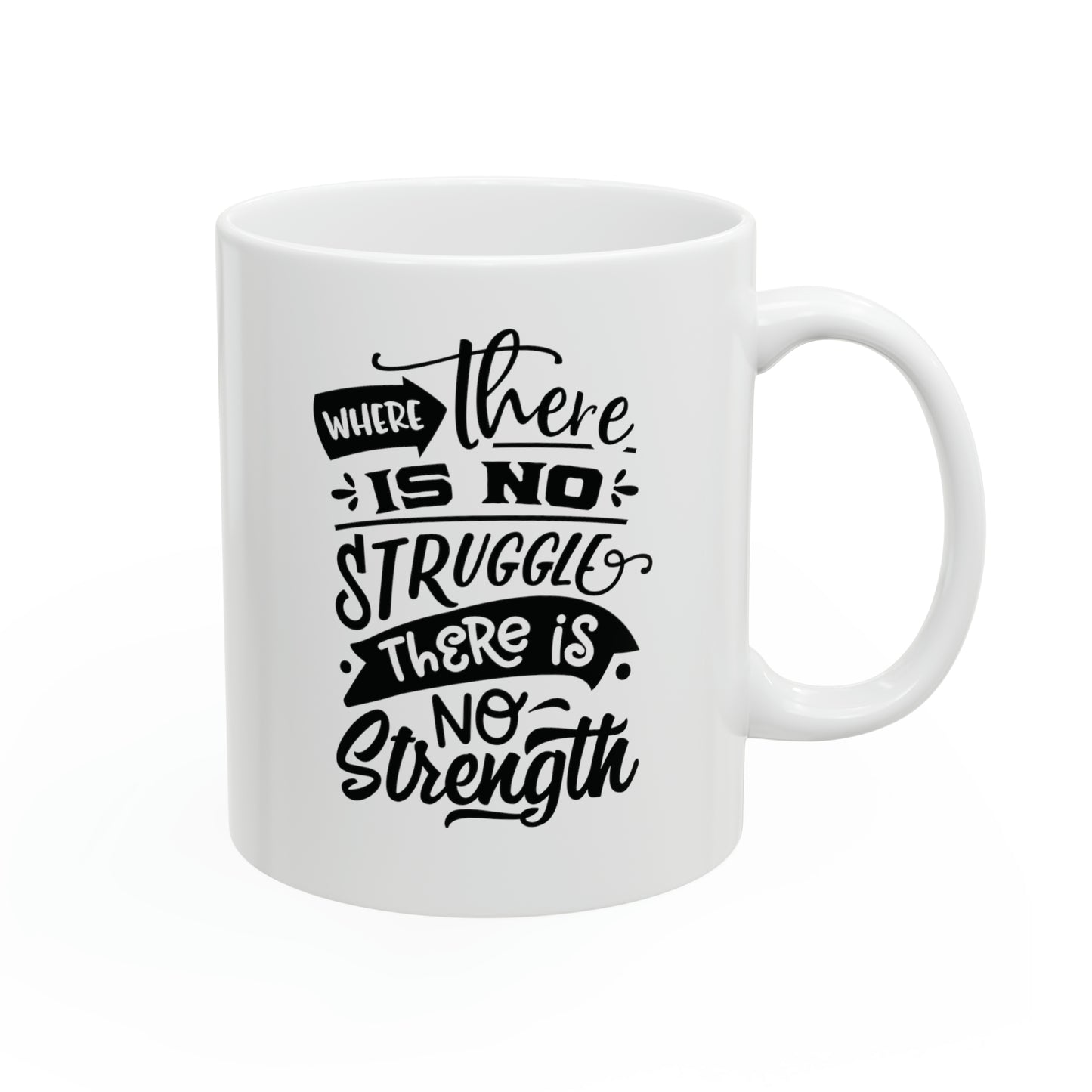 Where there is no struggle, 11oz