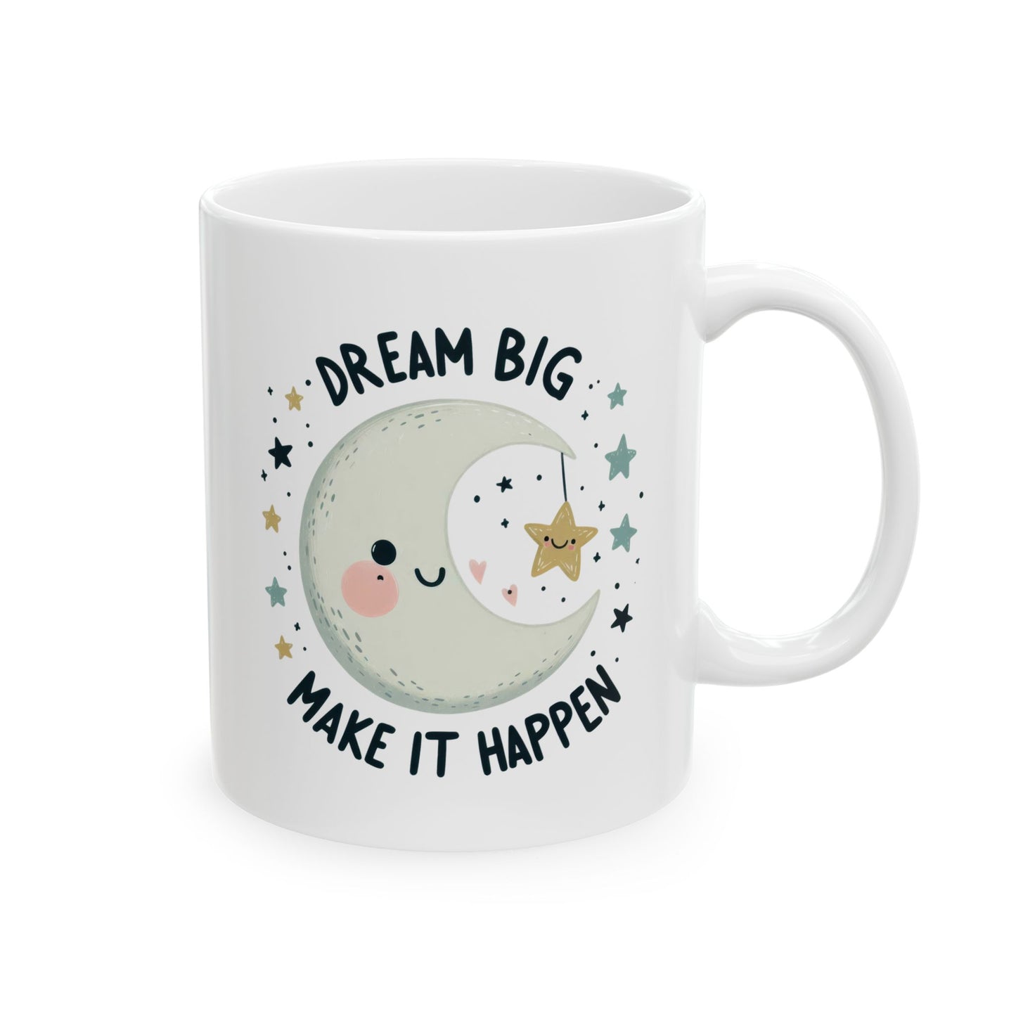 #232 Dream Big Make It Happen - Kawaii Motivation & Positivity Mug, Cute & Uplifting Gift | 11oz & 15oz Coffee Cup