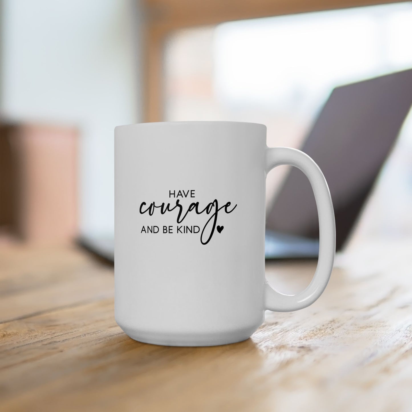 #254 Have courage and be kind - Motivation & Positivity Mug, Cute & Uplifting Gift | 11oz & 15oz Coffee Cup