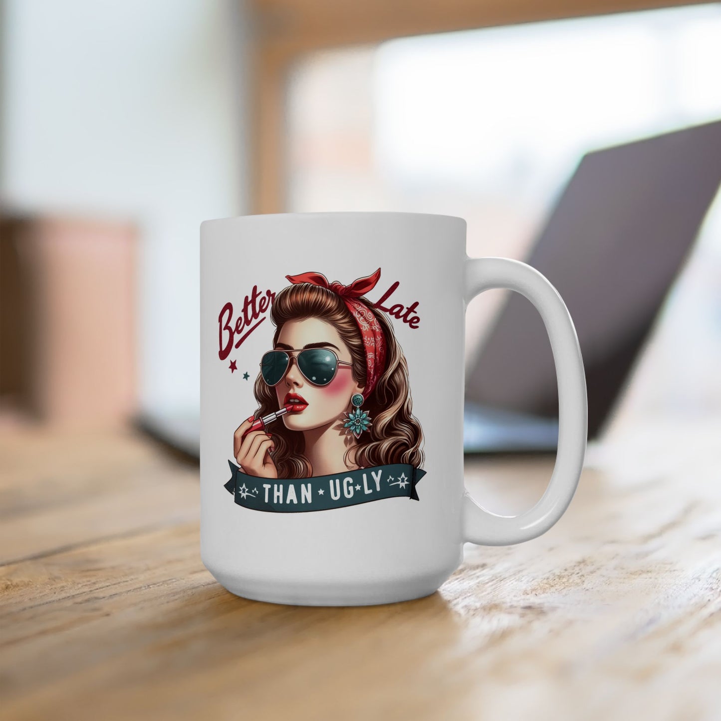 #53 Better late than ugly - Funny Retro Girl Mug for Everyday Use | 11oz & 15oz Coffee Cup