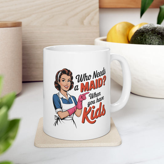 #15 Who needs a main? When you have kids - Funny Mom Mug for Everyday Use | 11oz & 15oz Coffee Cup