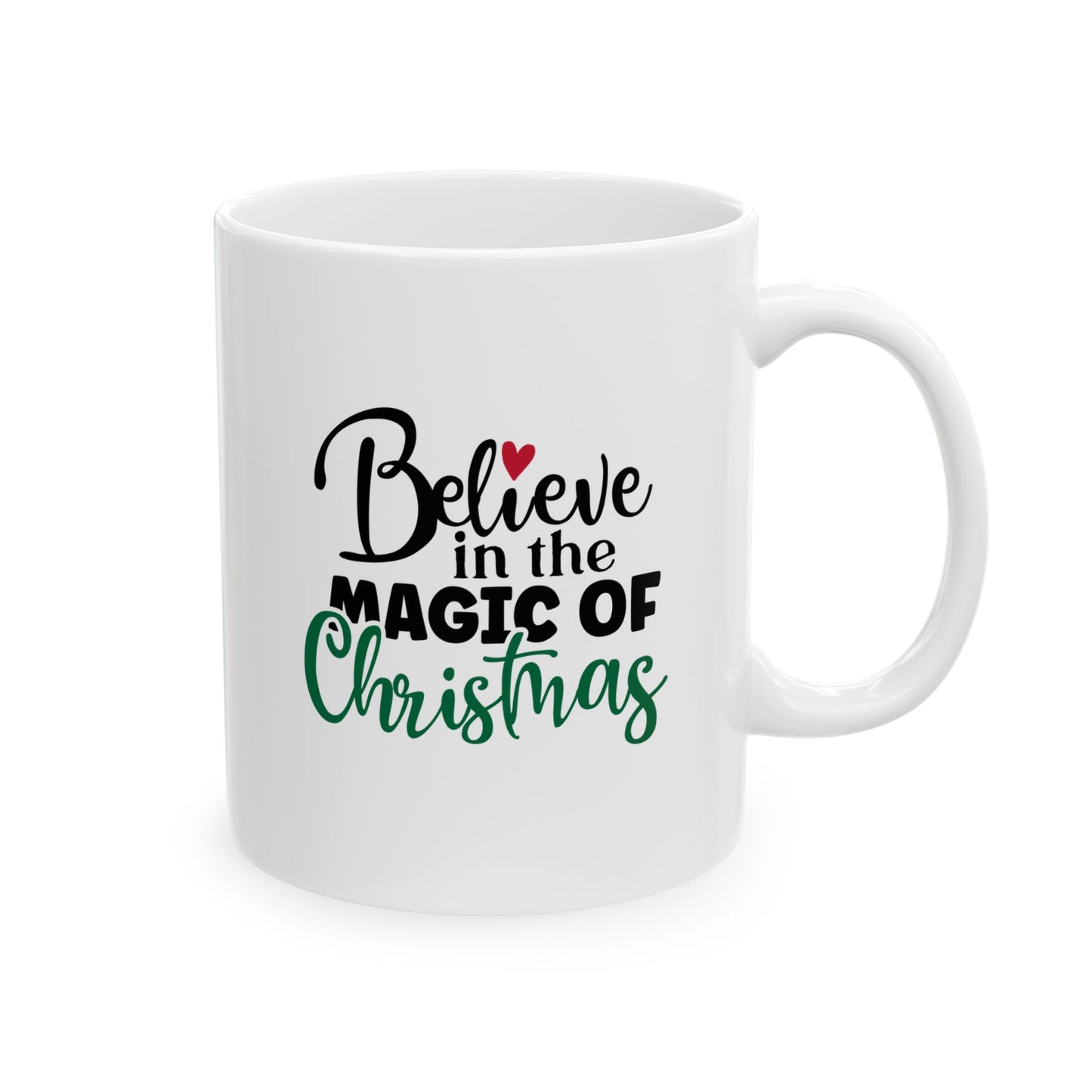 #152 Believe in the magic of Christmas - Funny Holiday & Festive Christmas Mug, Perfect Gift | 11oz & 15oz Coffee Cup