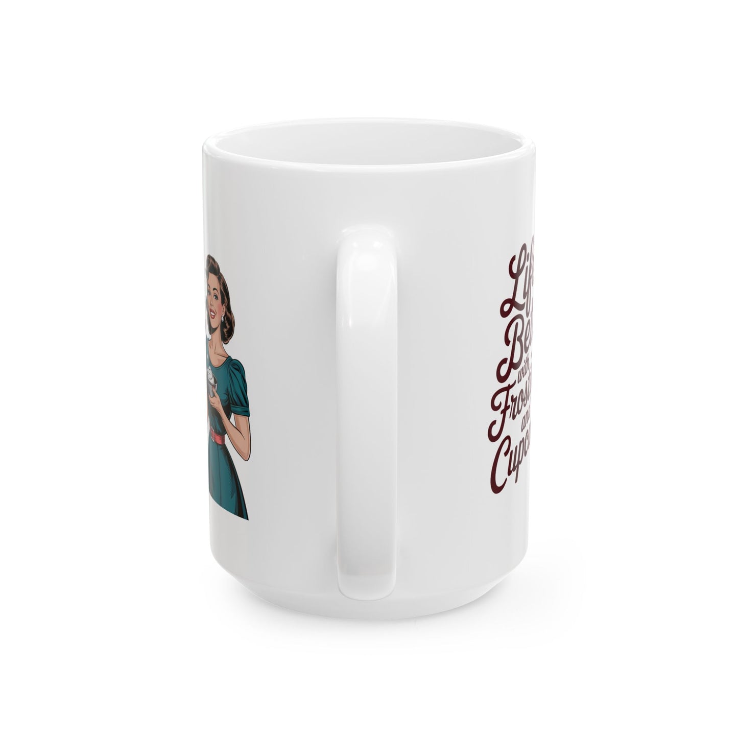 #10 Life is better with Frosting and Cupcakes - Funny mom Mug for Everyday Use | 11oz & 15oz Coffee Cup