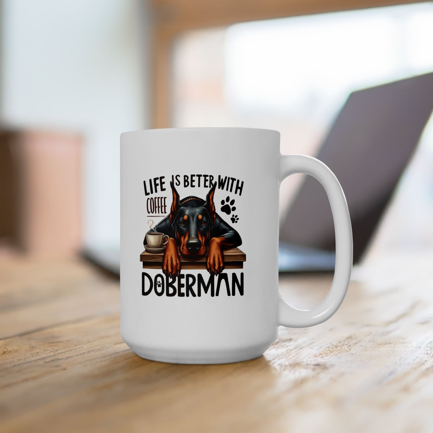 #38 Lise is better with coffee and doberman - Funny Dog Lover Mug for Everyday Use | 11oz & 15oz Coffee Cup