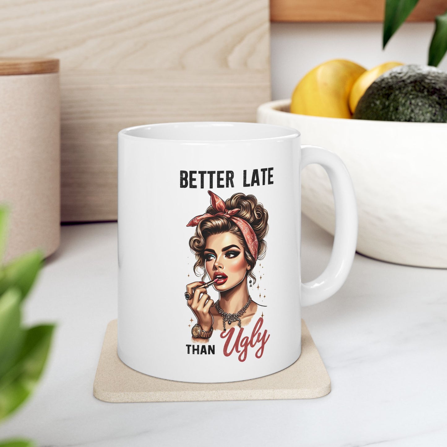 #52 Better late than ugly - Funny Retro Girl Mug for Everyday Use | 11oz & 15oz Coffee Cup