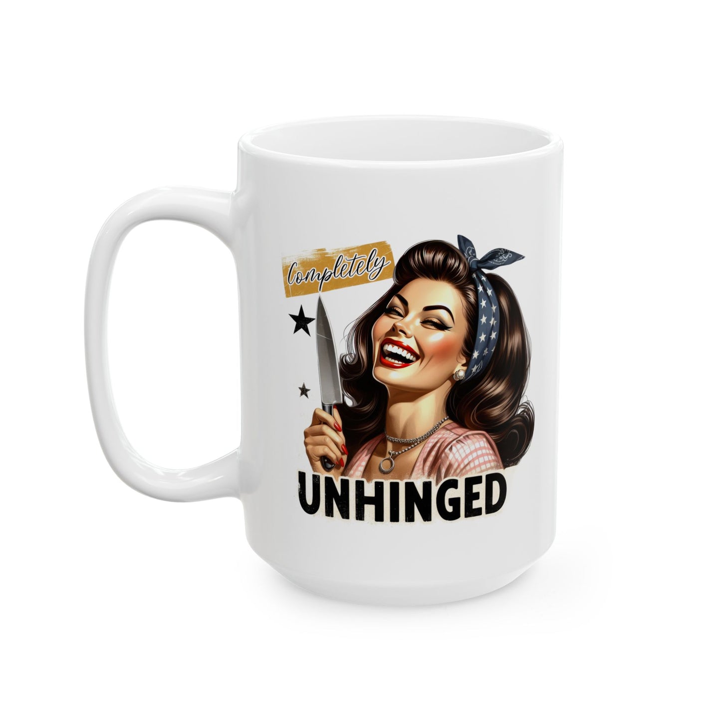 #55 Completely unhinged - Funny Retro Girl Mug for Everyday Use | 11oz & 15oz Coffee Cup