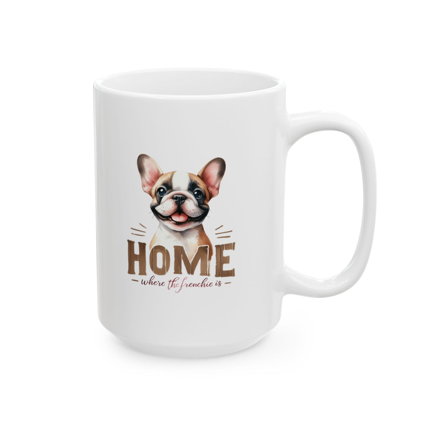 #43 Home where the frenchie is - Funny Dog Lover Mug for Everyday Use | 11oz & 15oz Coffee Cup