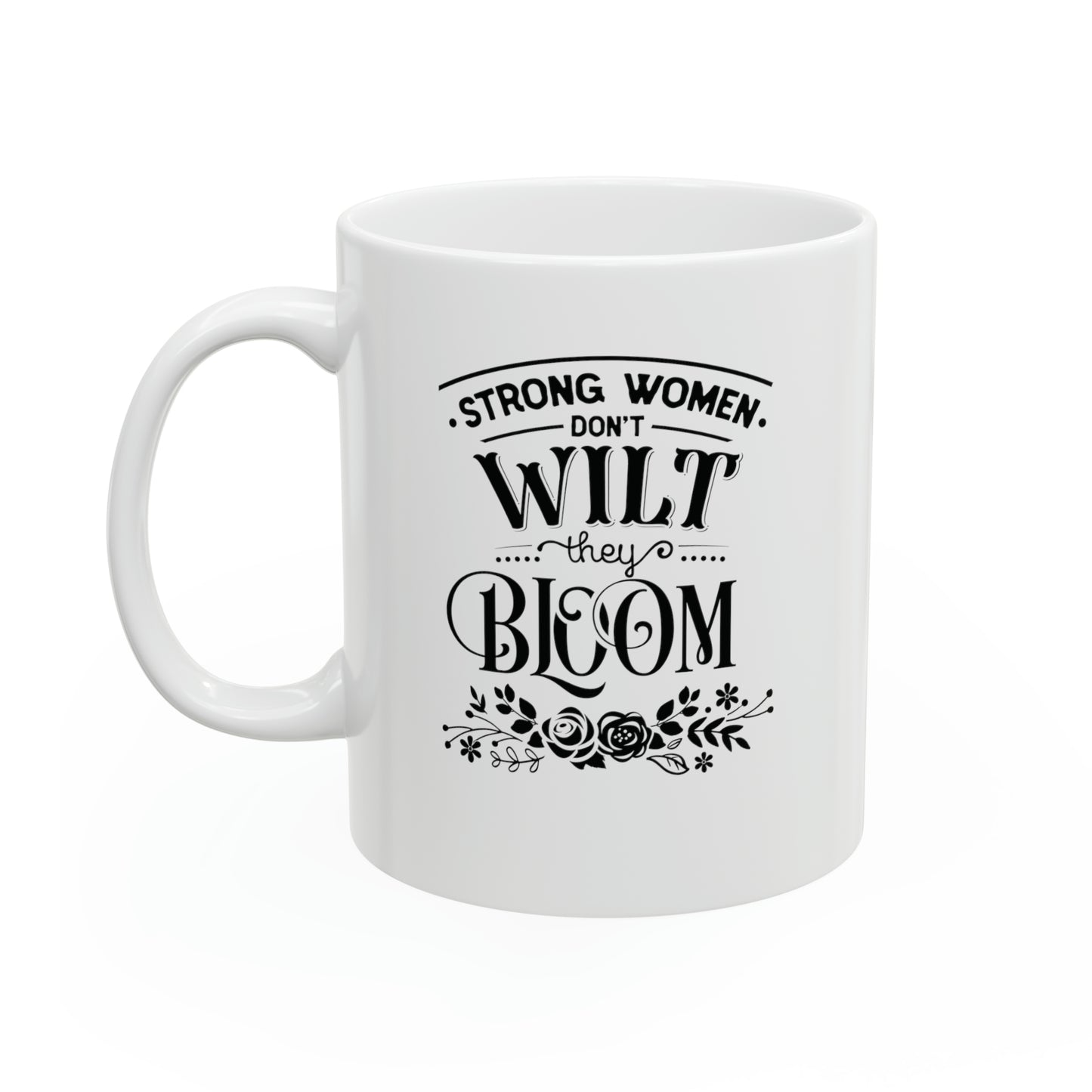 Strong women don't wilt they Bloom, 11oz