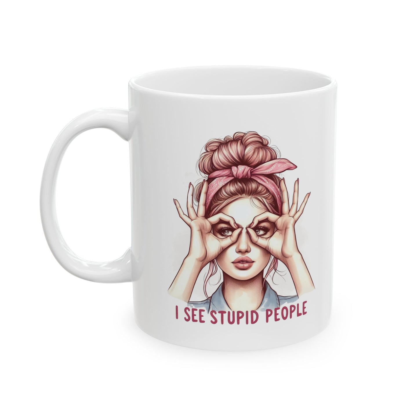 #59 I see stupid people - Funny Retro Girl Mug for Everyday Use | 11oz & 15oz Coffee Cup
