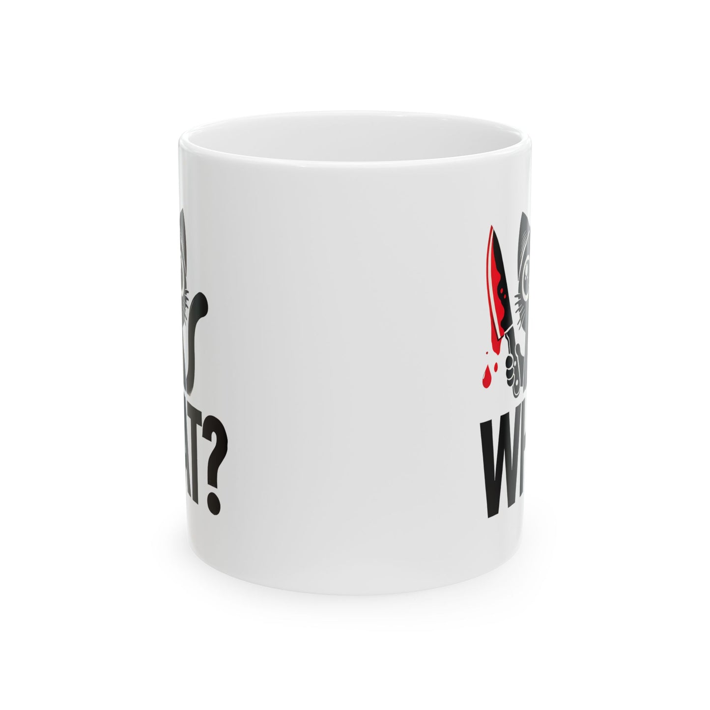 #34 What? - Funny Cat Lover Mug for Everyday Use | 11oz & 15oz Coffee Cup