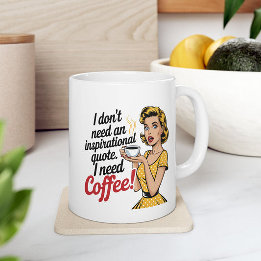 #9 I don`t need an inspirational quote - Funny mom Mug for Everyday Use | 11oz & 15oz Coffee Cup