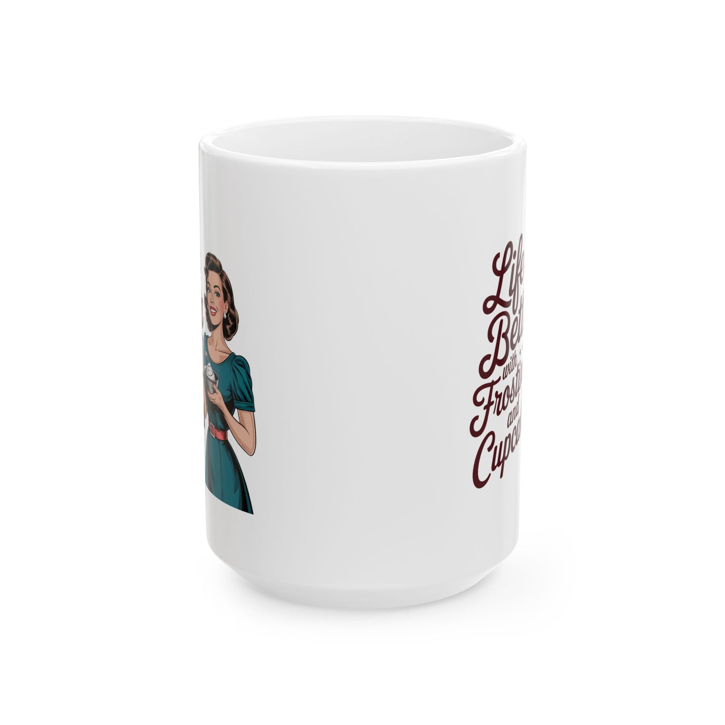 #10 Life is better with Frosting and Cupcakes - Funny mom Mug for Everyday Use | 11oz & 15oz Coffee Cup