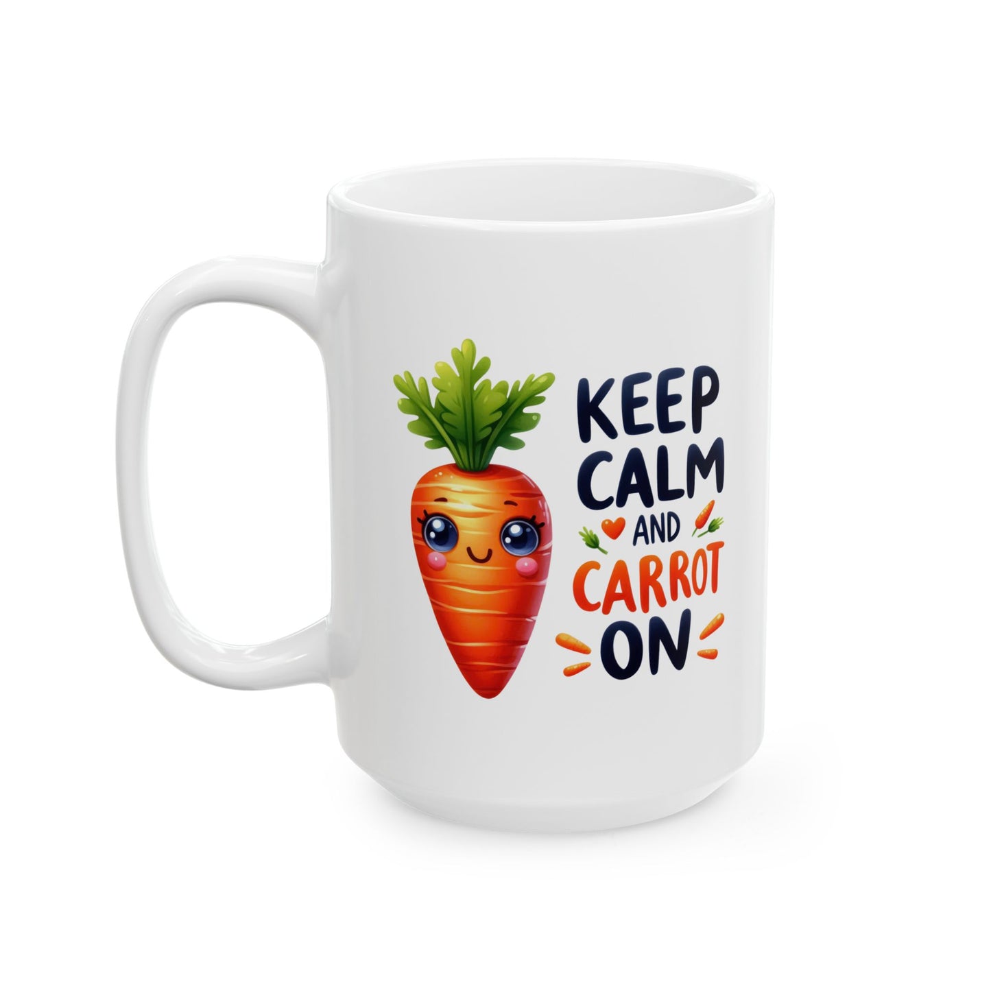 #244 Keep calm and carrot on - Kawaii Motivation & Positivity Mug, Cute & Uplifting Gift | 11oz & 15oz Coffee Cup