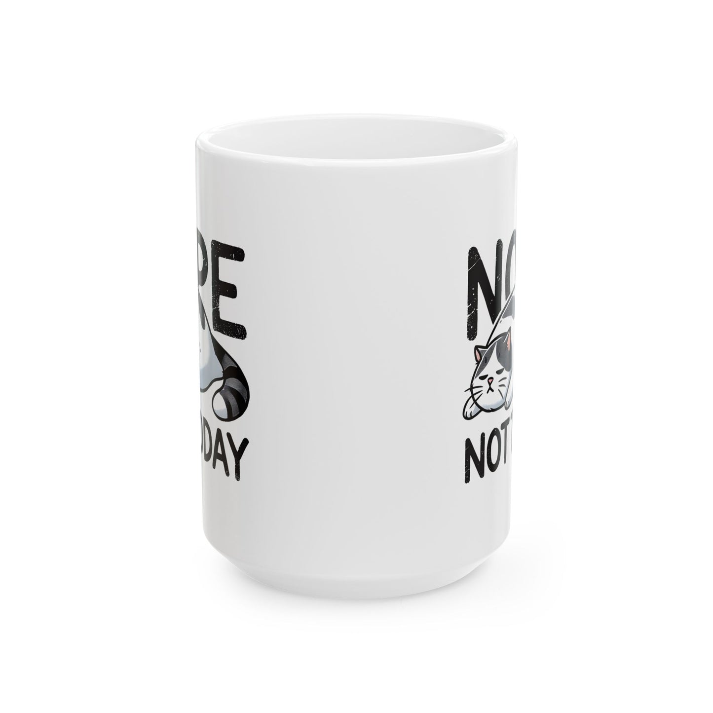 #17 Nope not today - Funny Cat Lover Mug for Everyday Use | 11oz & 15oz Coffee Cup