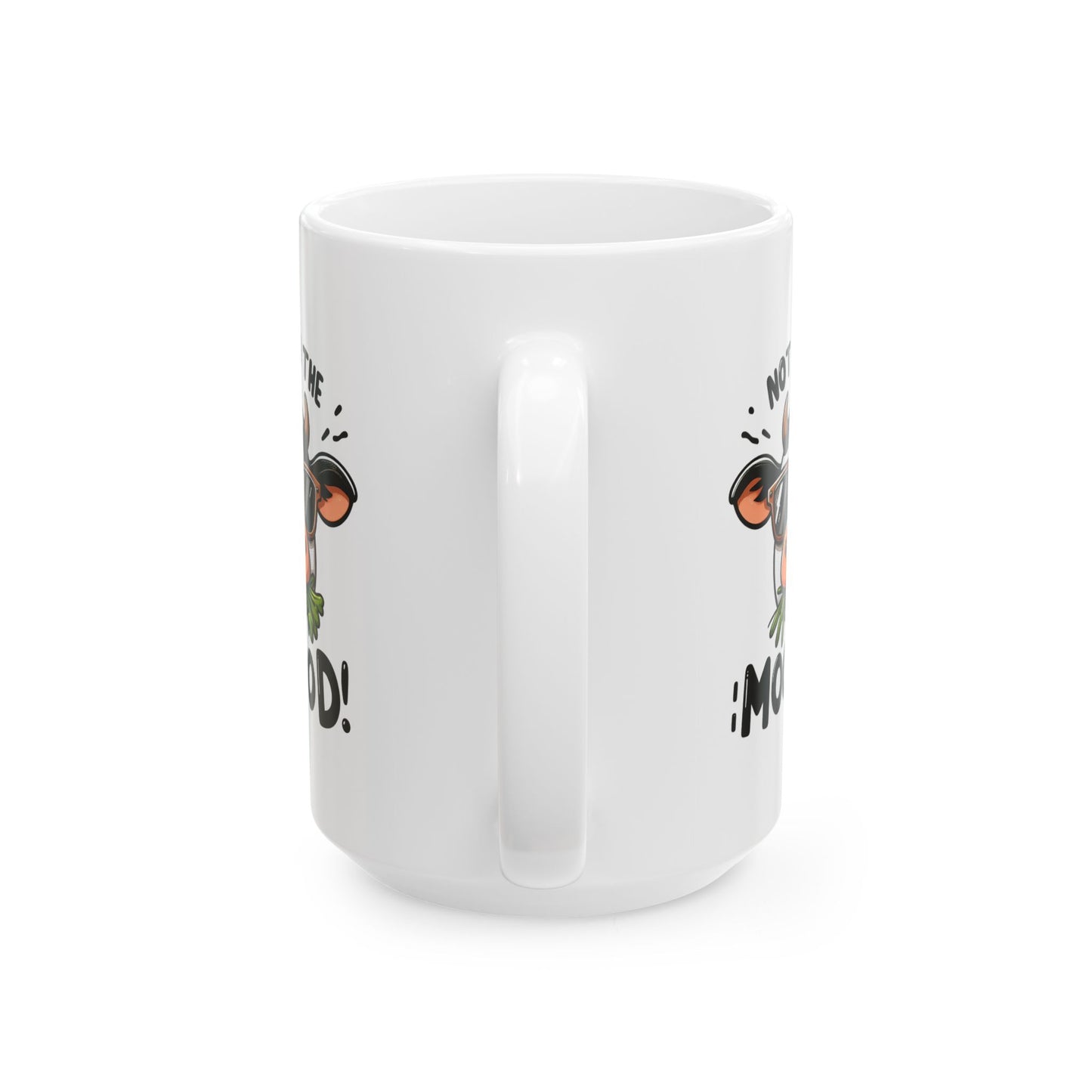 #83 Not in the mood! - Funny Animals Quotes Mug for Everyday Use | 11oz & 15oz Coffee Cup