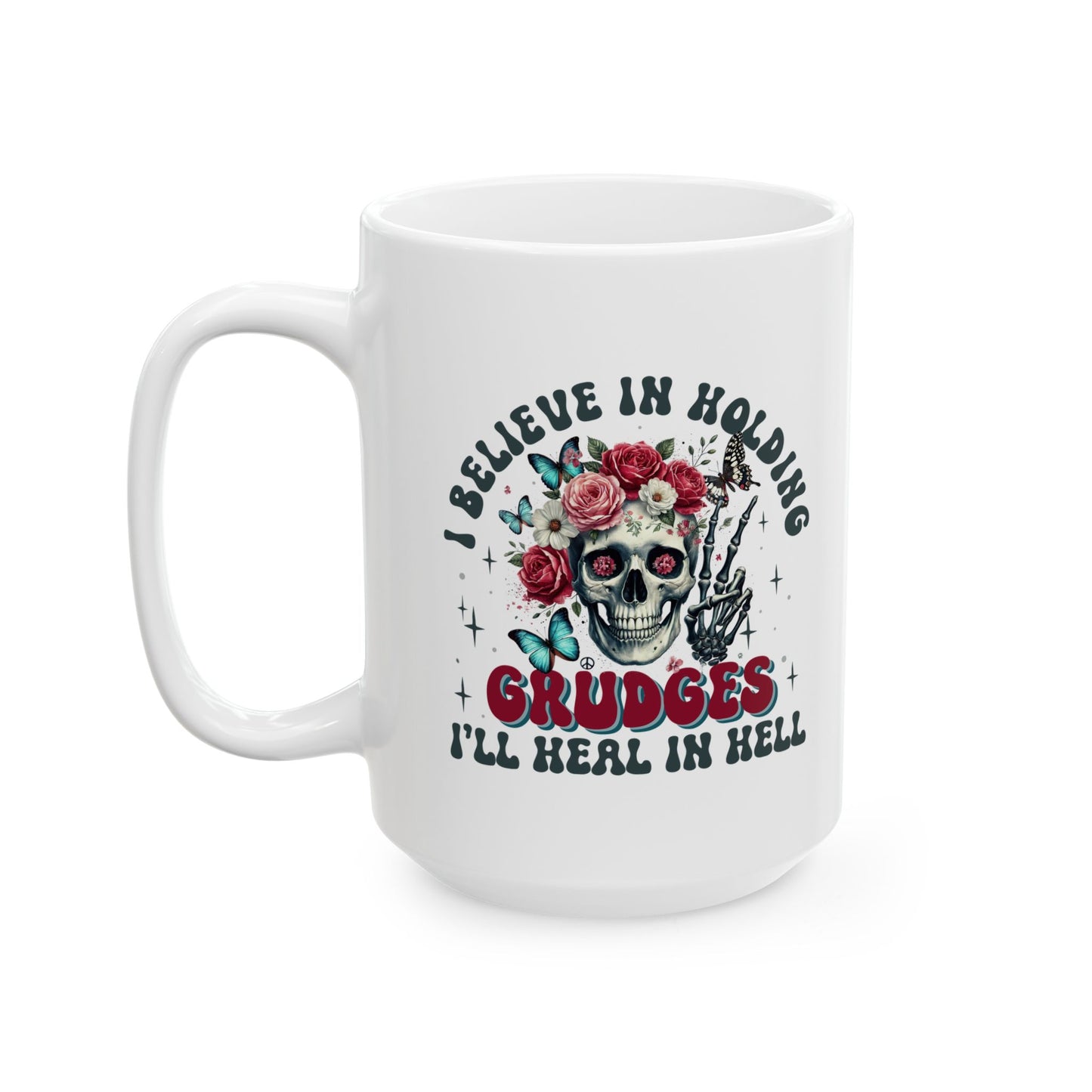 #96 I believe in holding grudges - Funny Sarcastic Mug for Everyday Use | 11oz & 15oz Coffee Cup