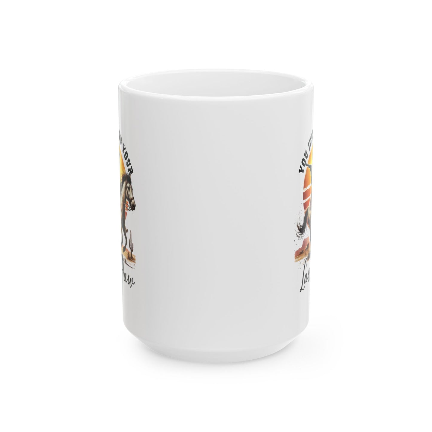 #106 You just yeed your last haw - Funny Sarcastic Mug for Everyday Use | 11oz & 15oz Coffee Cup