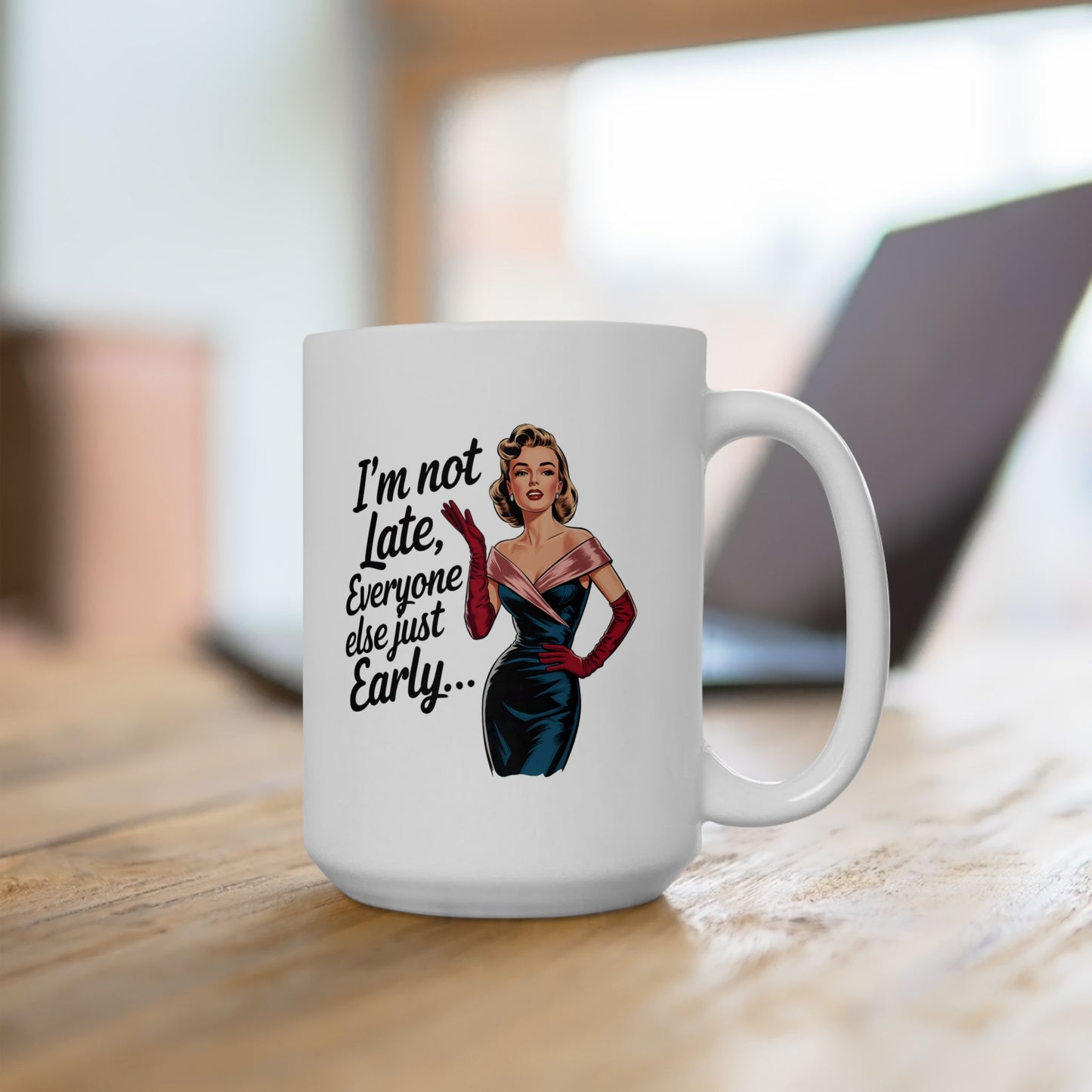 #8 I´m not late - Funny mom Mug for Everyday Use | 11oz & 15oz Coffee Cup