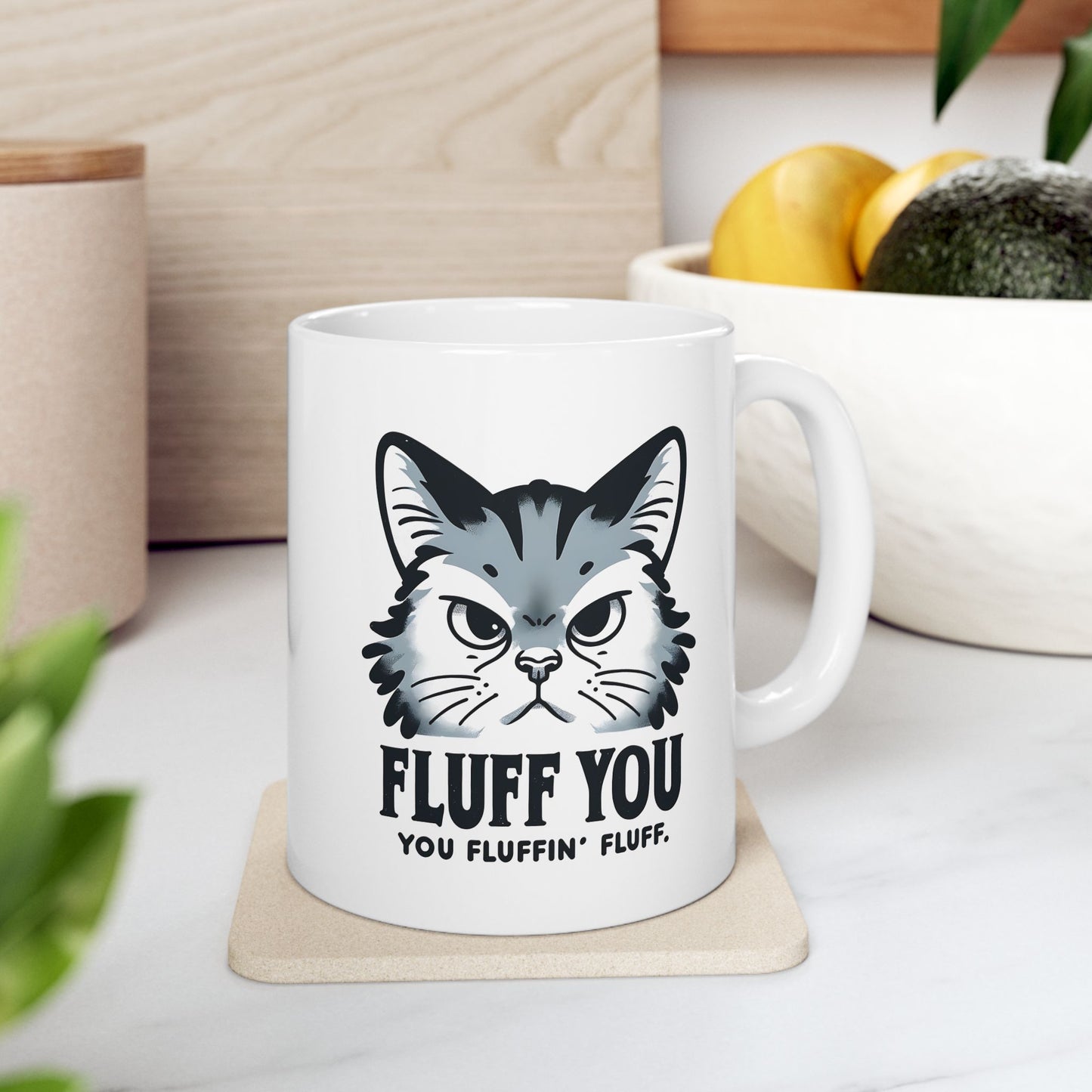 #35 Fluff you, you fluffin' fluff - Funny Cat Lover Mug for Everyday Use | 11oz & 15oz Coffee Cup