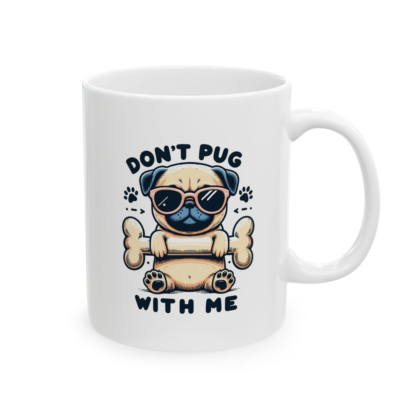 #71 Don't pug with me - Funny Animals Quotes Mug for Everyday Use | 11oz & 15oz Coffee Cup
