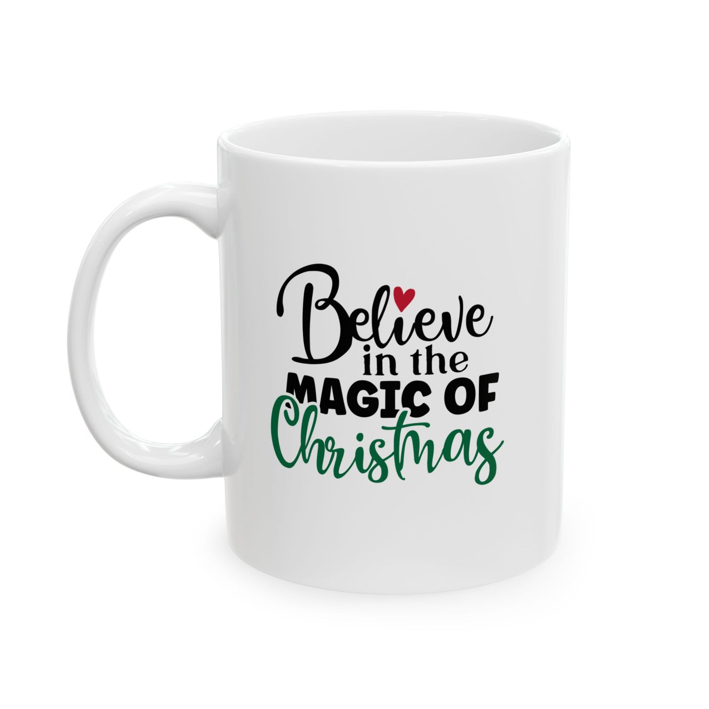 #152 Believe in the magic of Christmas - Funny Holiday & Festive Christmas Mug, Perfect Gift | 11oz & 15oz Coffee Cup