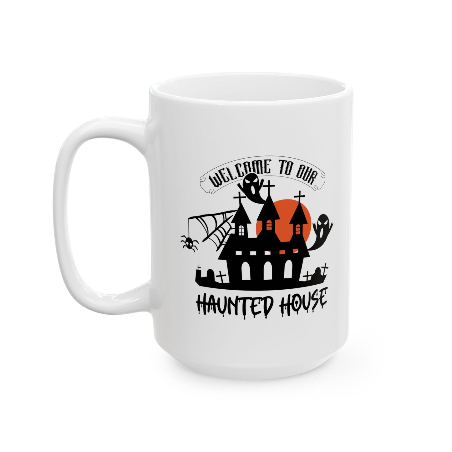 #148 Welcome to our haunted house – Spooky & Funny Halloween Mug | 11oz & 15oz Coffee Cup