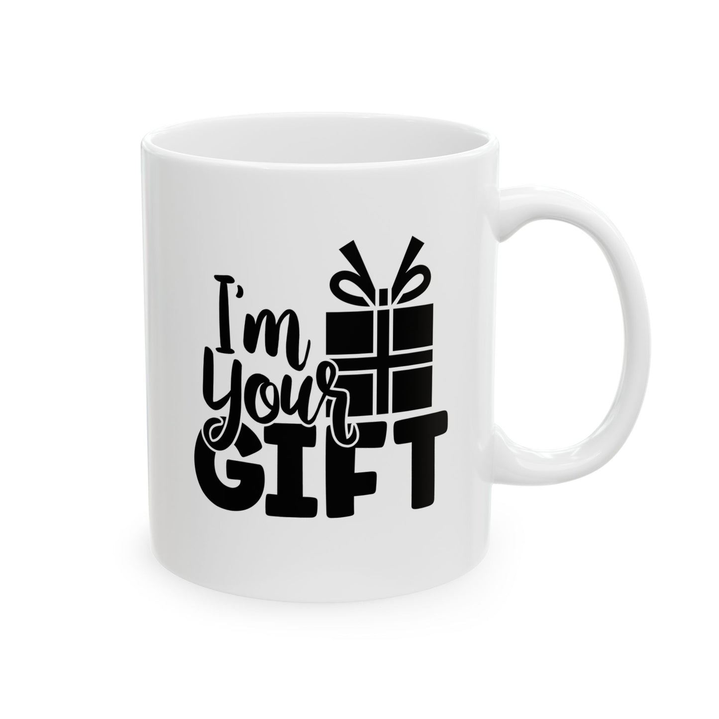 #184 I'm your gift - Funny Holiday & Festive Christmas Mug, Perfect Gift | 11oz & 15oz Coffee Cup