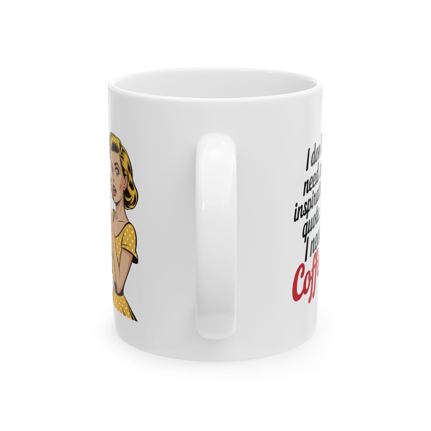 #9 I don`t need an inspirational quote - Funny mom Mug for Everyday Use | 11oz & 15oz Coffee Cup