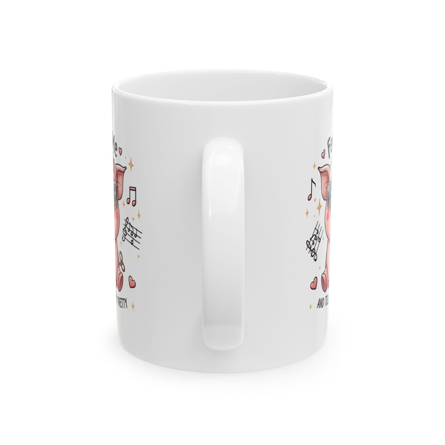 #72 Feed me and tell me I'm pretty - Funny Animals Quotes Mug for Everyday Use | 11oz & 15oz Coffee Cup