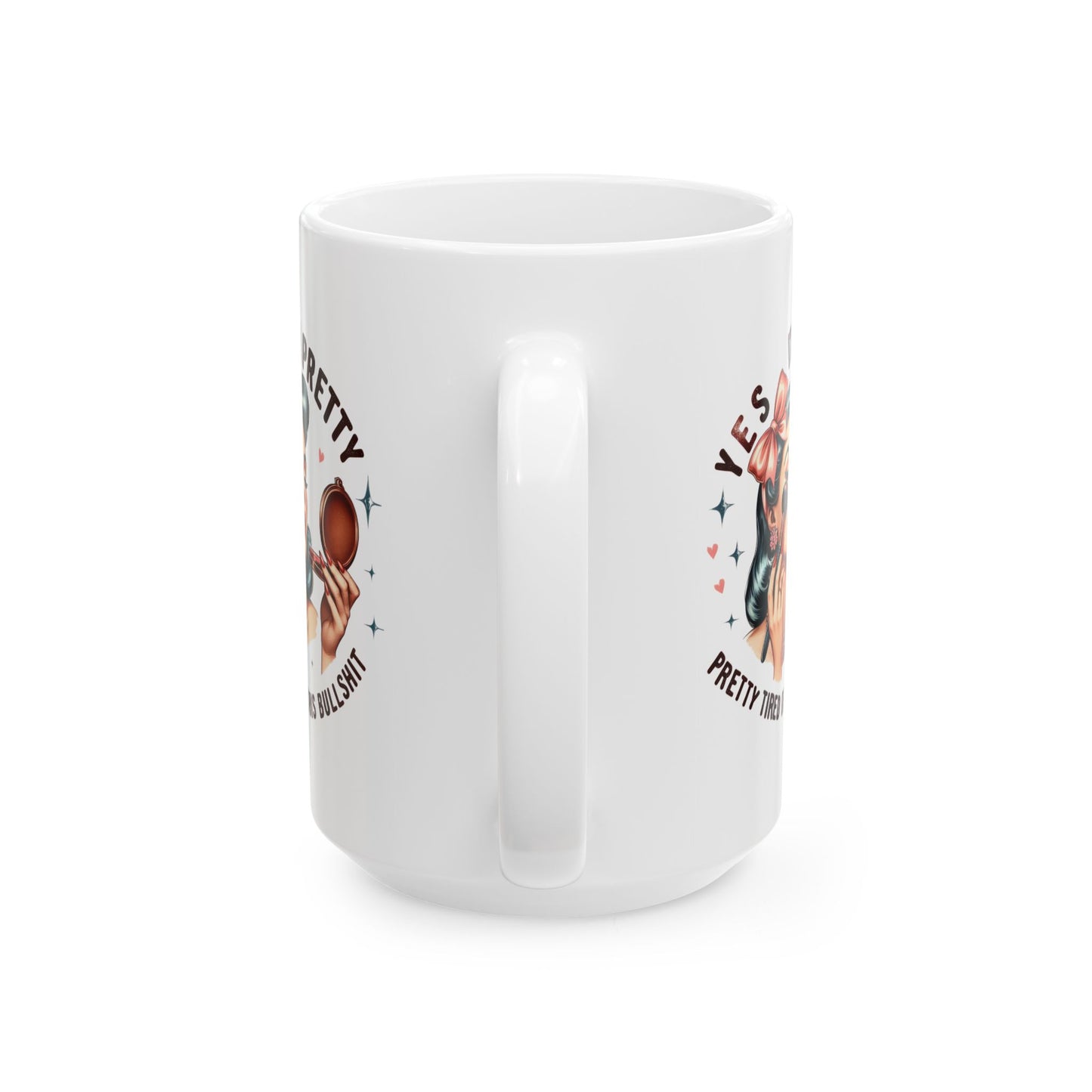 #68 Yes I'm pretty, pretty tired of this - Funny Retro Girl Mug for Everyday Use | 11oz & 15oz Coffee Cup