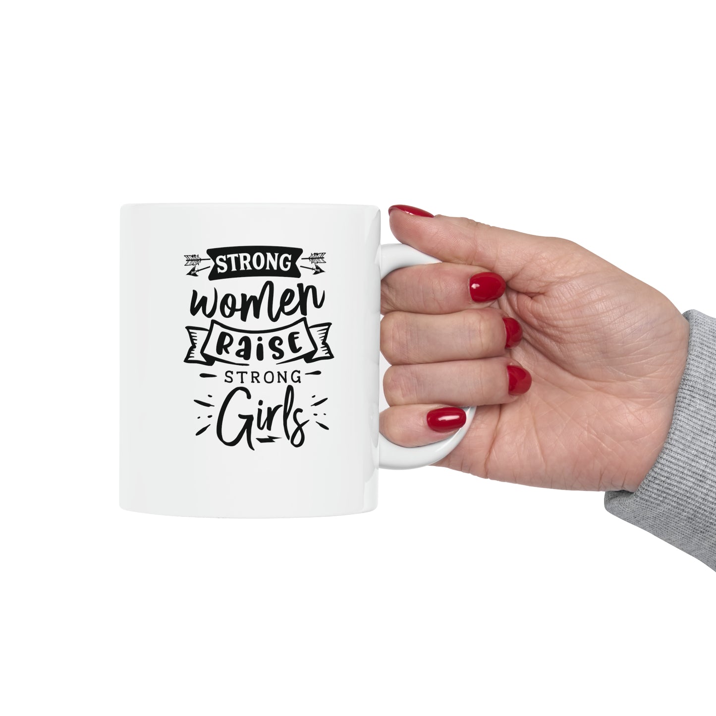 Strong women raise strong girls, 11oz