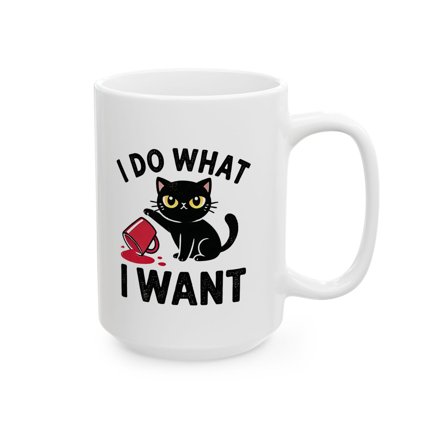 #30 I do what I want - Funny Cat Lover Mug for Everyday Use | 11oz & 15oz Coffee Cup