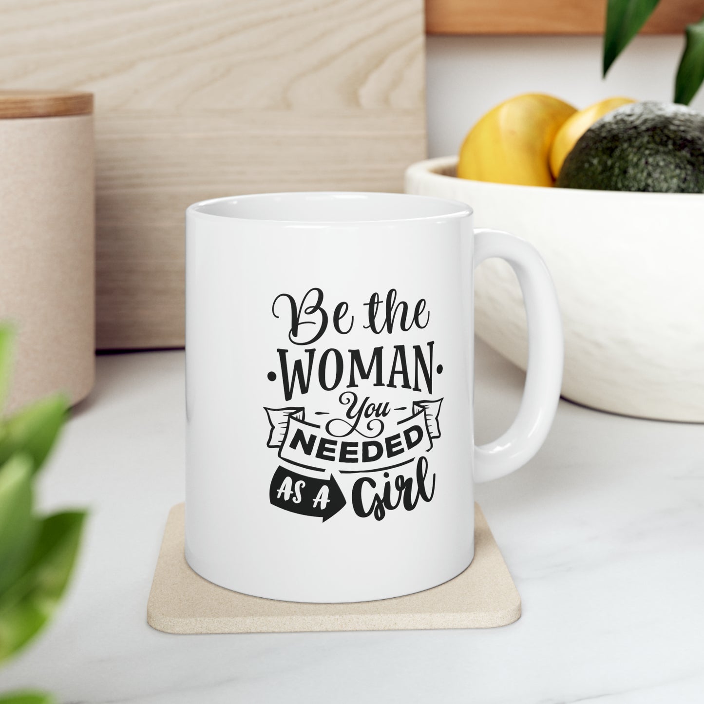 Be the woman you needed as a girl, 11oz