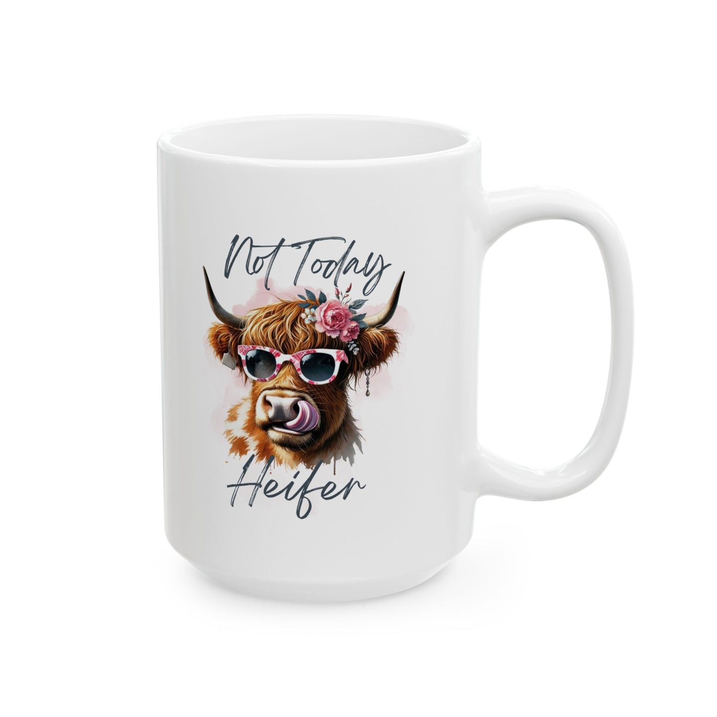 #98 Not today Heifer - Funny Sarcastic Mug for Everyday Use | 11oz & 15oz Coffee Cup
