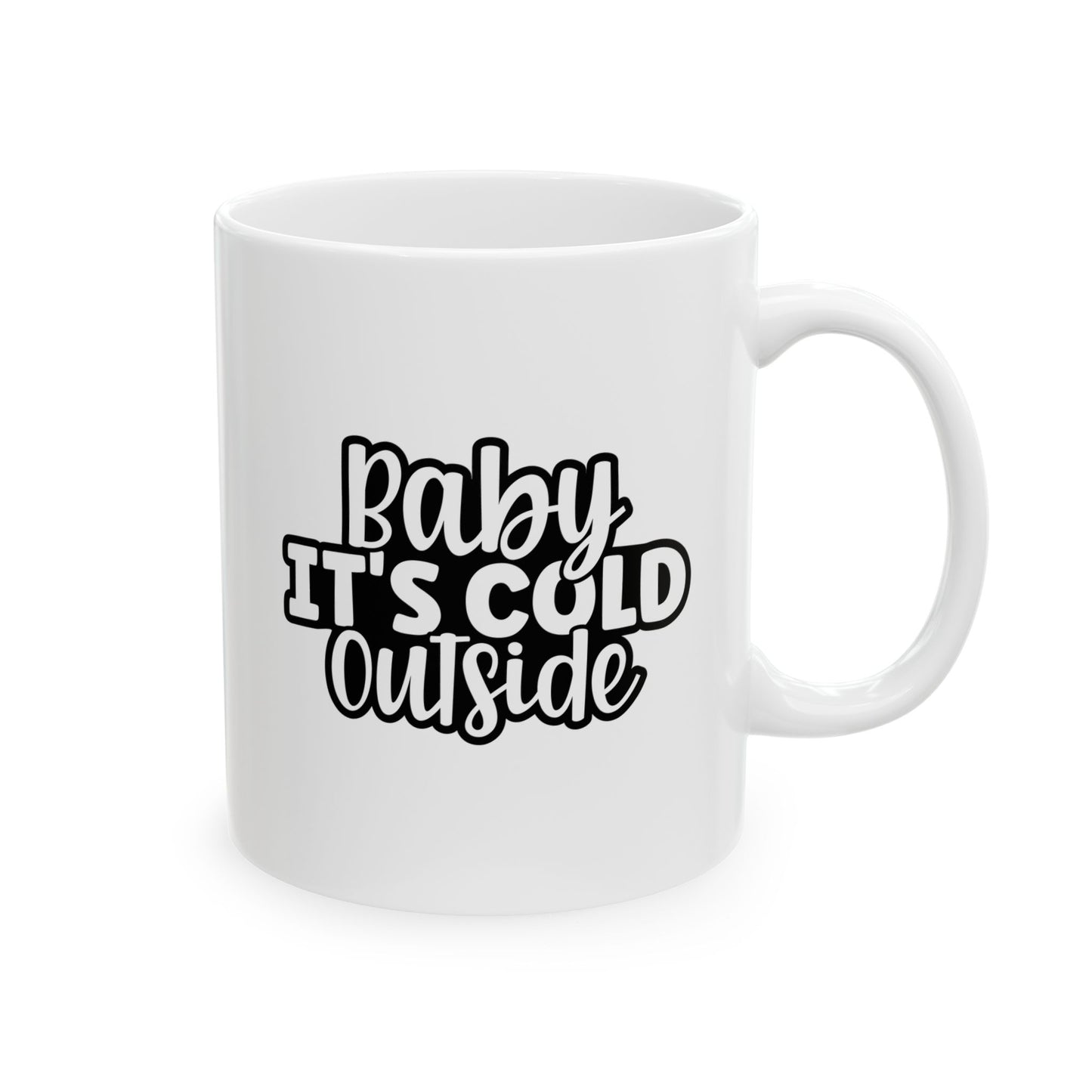 #151 Baby it's cold outside - Funny Holiday & Festive Christmas Mugm, Perfect Gift | 11oz & 15oz Coffee Cup