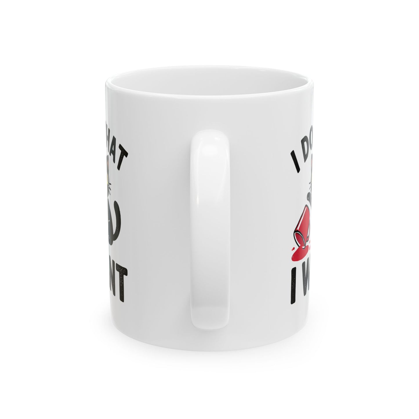 #30 I do what I want - Funny Cat Lover Mug for Everyday Use | 11oz & 15oz Coffee Cup